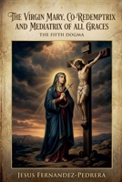 The Virgin Mary, Co-Redemptrix and Mediatrix of all Graces B0GVGQK2JX Book Cover