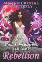 Violet Evergreen in the Seeds of Rebellion 173486866X Book Cover