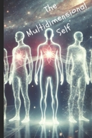 The Multidimensional Self: Exploring the Soul, Reincarnation, and Probable Realities (The Seth Books Explored) B0DXVKFXVW Book Cover