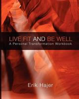 Live Fit and Be Well: A Personal Transformation Workbook 0615442447 Book Cover