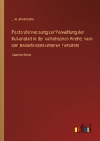 Pastoralanweisung zur Verwaltung der Bußanstalt in der katholischen Kirche, nach den Bedürfnissen unseres Zeitalters: Zweiter Band 3368447661 Book Cover