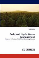 Solid and Liquid Waste Management: Recovery of Precious Metal from Secondary Sources 3843389284 Book Cover