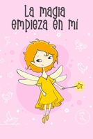 La magia empieza en mí (Magic begins with me - Spanish Edition): Cute lined journal notebook with inspirational quote on the cover for self-confident women and girls 166148025X Book Cover