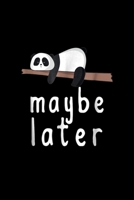 Maybe Later: Maybe Later Cute Panda Lazy Panda Journal/Notebook Blank Lined Ruled 6X9 100 Pages 1691108995 Book Cover
