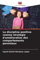 La discipline positive comme stratégie d'amélioration des comportements parentaux (French Edition) 6206959392 Book Cover