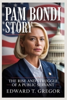 PAM BONDI STORY: The Rise and Struggles of a Public Servant B0FDL7K7Q4 Book Cover