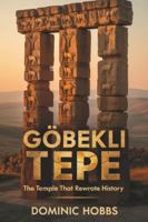 GÖBEKLI TEPE: The Temple that Rewrote History B0G3X6K1SS Book Cover