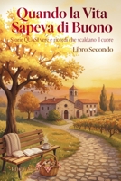 Quando la Vita Sapeva di Buono: Storie QUASI vere e ricordi che scaldano il cuore (Italian Edition) B0G5H993CY Book Cover