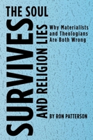 The Soul Survives and Religion Lies 195984363X Book Cover