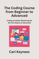 The Coding Course from Beginner to Advanced: Mastering C# and C++ From Fundamentals to Integration 1088112935 Book Cover
