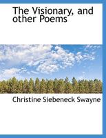 The Visionary And Other Poems 0548576262 Book Cover