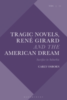 Tragic Novels, Ren� Girard and the American Dream: Sacrifice in Suburbia 1350294535 Book Cover