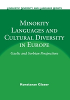 Minority Languages And Cultural Diversity in Europe: Gaelic And Sorbian Perspectives (Liguistic Diversity and Language Rights) 1853599328 Book Cover