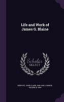 The Life and Work of James G. Blaine 1273144902 Book Cover