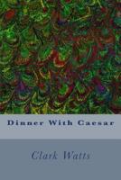 Dinner With Caesar 1507778082 Book Cover