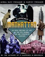 It Happened In Manhattan: An Oral History of Life in the City During The Mid-20th Century 0425191664 Book Cover