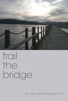Frail the Bridge 0970389671 Book Cover