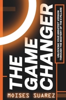THE GAMECHANGER: Unlocking Your Greatest Version through the Mastery of the 6 Pillars B0DZTM2T6L Book Cover