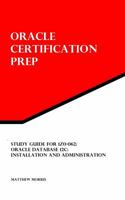 Study Guide for 1Z0-062: Oracle Database 12c: Installation and Administration: Oracle Certification Prep 1941404014 Book Cover