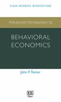 Advanced Introduction to Behavioral Economics 1784719919 Book Cover