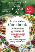 Chef Instant Pot in your kitchen cookbook: A collection of recipes for really tasty food that can be prepared using Instant Pot (Food for everyone) B088N2FV6Z Book Cover