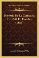 Historia De La Campana De 1647 En Flandes (1884) 1167446550 Book Cover