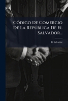 Código De Comercio De La República De El Salvador... 1274859336 Book Cover