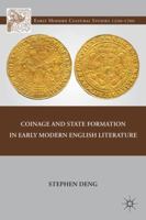 Coinage and State Formation in Early Modern English Literature 1349292613 Book Cover