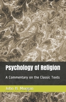 Psychology of Religion: A Commentary on the Classic Texts 1556054351 Book Cover