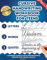 Cursive Handwriting Workbook for Teens: Learning Cursive with Inspirational Quotes for Young Adults, 3 in 1 Cursive Tracing Book Including over 130 Pages of Exercises with Letters, Words and Sentences 1707818444 Book Cover