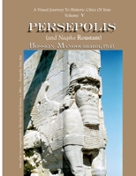 Persepolis And Naqsh-e Roustam: A Visual Journey To Historic Cities Of Iran Vol. V B09HVGPHFG Book Cover