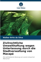 Zivilrechtliche Umwelthaftung wegen Unterlassung durch die Stadtverwaltung von Macapá (German Edition) 6207752546 Book Cover