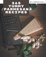 365 Yummy Parmesan Recipes: I Love Yummy Parmesan Cookbook! B08JZWNF1C Book Cover
