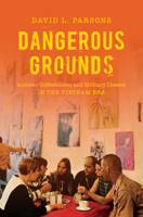Dangerous Grounds: Antiwar Coffeehouses and Military Dissent in the Vietnam Era 1469661551 Book Cover