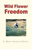 Wild Flower Freedom 1450008550 Book Cover