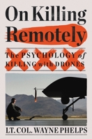 On Killing Remotely: The Psychology of Killing with Drones 0316628298 Book Cover