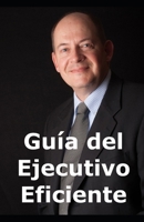 Guía del Ejecutivo Eficiente B0DKJKHBHV Book Cover