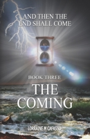 The Coming (And Then the End Shall Come) 1949993566 Book Cover