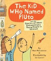 The Kid Who Named Pluto: And the Stories of Other Extraordinary Young People in Science 081183770X Book Cover