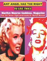 Any angel has the right to live twice: Marilyn Monroe Goddess. Magazine Five. Six. Seven. Eight serial books. Dr. Marilyn Monroe 107490267X Book Cover