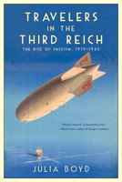 Travellers in the Third Reich: The Rise of Fascism Through the Eyes of Everyday People 1643132539 Book Cover