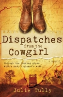 Dispatches From The Cowgirl 1956906266 Book Cover