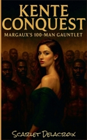 Kente Conquest: Margaux's 100-Man Gauntlet (Conquering White Women's Bodies- Erotic Tales of Migrant Lust) B0G4VN36ZB Book Cover