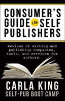 Consumer's Guide for Self-Publishers: Reviews of Writing and Publishing Companies, Tools and Services for Authors 1945703075 Book Cover