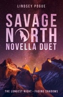 Savage North Novella Duet: The Longest Night & Fading Shadows 1638488789 Book Cover