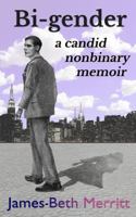Bi-Gender: A Candid Nonbinary Memoir 0692084118 Book Cover