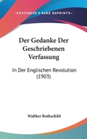 Der Gedanke Der Geschriebenen Verfassung: In Der Englischen Revolution (1903) 1167528395 Book Cover