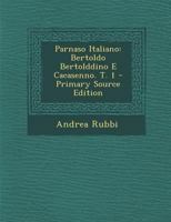 Parnaso Italiano: Bertoldo Bertolddino E Cacasenno. T. 1 - Primary Source Edition 1293307629 Book Cover