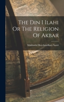The Din I Ilahi Or The Religion Of Akbar 1015645348 Book Cover