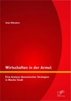 Wirtschaften in Der Armut: Eine Analyse Konomischer Strategien in Mexiko Stadt 3842881649 Book Cover